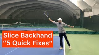 Slice Backhand  5 Quick Fixes [upl. by Littlejohn181]