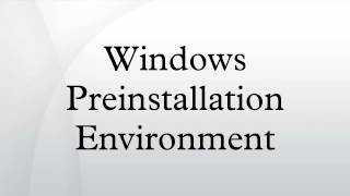 Windows Preinstallation Environment [upl. by Aldon]