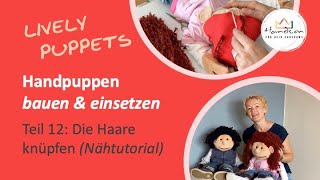 Handpuppen bauen amp einsetzen Teil 12 Die Haare knüpfen Nähtutorial [upl. by Noremmac]