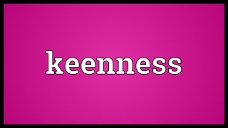 Keenness Meaning [upl. by Vassaux887]