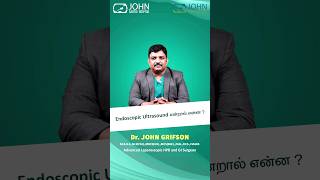 What Is Endoscopic Ultrasound amp its Benefits  Dr John Grifson  Gastroenterologist in Nagercoil [upl. by Grondin]