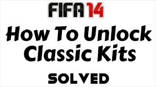 How To Unlock Classic Kits In FIFA 14 [upl. by Eeral]