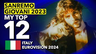 🇮🇹 Sanremo Giovani 2023  My Top 12 Italy Eurovision 2024 [upl. by Josh]