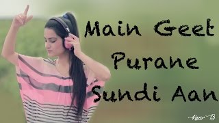 Main Geet Purane Sundi Aan  Full Video with Lyrics  Kaur B  Latest Punjabi Songs [upl. by Notnilc757]