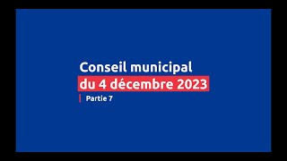 CONSEIL MUNICIPAL  4 décembre 2023  PARTIE 7 Questions orales des élu·e·s de lopposition [upl. by Ardiedak]