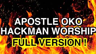 APOSTLE OKO HACKMAN MEDLEY NONSTOP WORSHIP MIX FULL VERSION [upl. by Zeni]