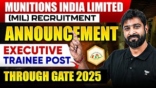 Munitions India Limited Recruitment Announcement  Executive Trainee Post  Through GATE 2025 [upl. by Artap]