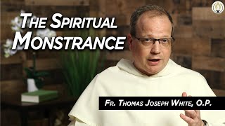 The Spiritual Monstrance  Fr Thomas Joseph White OP [upl. by Oswald451]