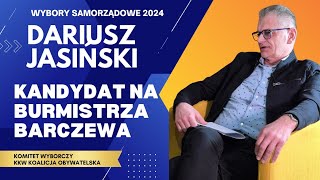 DARIUSZ JASIĹSKI  KANDYDAT NA STANOWISKO BURMISTRZA MIASTA BARCZEWO [upl. by Wey724]