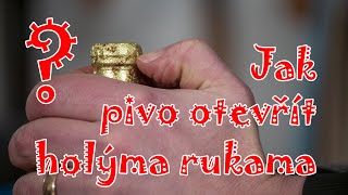 Jak otevřít pivo holýma rukama [upl. by Annaihs]