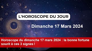 Horoscope du dimanche 17 mars 2024  la bonne fortune sourit à ces 3 signes [upl. by Quirita]