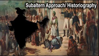 Subaltern ApproachHistoriography  Major Approaches To the History of Modern India  Ch2  UPSC [upl. by Vasiliki]