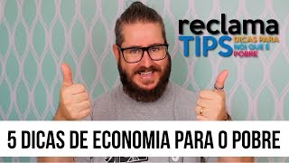 ReclamaTIPS 5 Dicas de Economia para o pobre [upl. by Andromada]