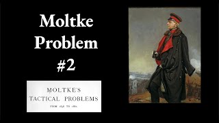 Moltke Tactical Problem 2 [upl. by Ellezig]