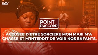 POINT DACCORD  ACCUSEE DETRE SORCIERE MON MARI MA CHASSEE ET MINTERDIT DE VOIR NOS ENFANTS [upl. by Chuch865]