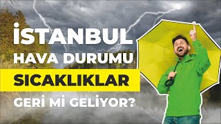 İstanbul Hava Durumu  Sıcaklar Geri mi Geliyor [upl. by Ytiak]