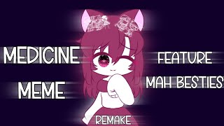 • Medicine meme • Remake • Ft Besties • Alina Masukisijunkim • [upl. by Robenia452]