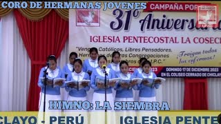 HIMNO LA SIEMBRA  CORO DE HERMANAS JOVENES  IP LA COSECHA TUCUME  31° ANIVERSARIO SEDE NACIONAL [upl. by Wynny]