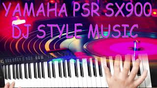 YAMAHA PSR SX900 DJ STYLE MUSIC [upl. by Nishi]