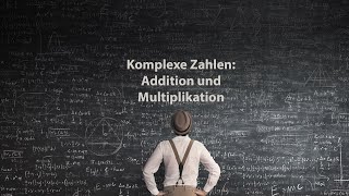 Komplexe Zahlen Addition und Multiplikation [upl. by Leeth]