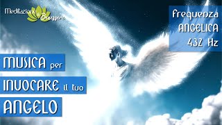 Frequenza Angelica 432 Hz  Invoca il tuo Angelo  Musica per invocare gli Angeli [upl. by Enilorac807]