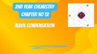 2nd Year Chemistry Chapter 12 Aldol Condensation  Lecture 5 [upl. by Leitnahs]