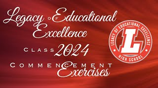 Legacy of Educational Excellence Class or 2024  Commencement Exercises [upl. by Tara119]