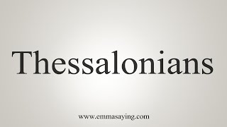 How To Say Thessalonians [upl. by Tnias]