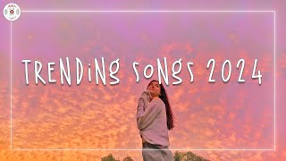 Trending songs 2024 🌈 Tiktok mashup 2024  Best songs 2024 playlist [upl. by Burnaby941]