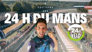 24 HEURES VELO DU MANS en équipe de 6 YOUTUBEURS [upl. by Aekahs]