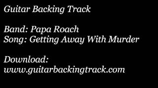 Guitar Backing Track Papa Roach  Getting Away With Murder [upl. by Zeculon]