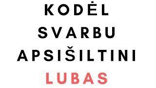 KODĖL SVARBU APSIŠILTINI LUBAS [upl. by Damicke331]