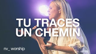 Tu traces un chemin  NV Worship [upl. by Rudwik521]