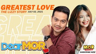 Dear MOR quotGreatest Lovequot The Lizzy Story 070221 [upl. by Eastlake]