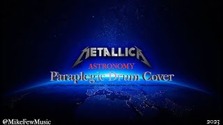 ASTRONOMY  METALLICA  Paraplegic Drum Cover ampMusic Video MikeFewMusic metallica fypシ roland [upl. by Aramoj227]