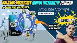 Bagian 13 Belajar Articulate Storyline 3 💥Cara Publish Storyline Project dalam Format HTML 5 2 [upl. by Ylellan483]