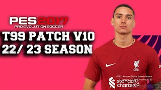 PES 2017  T99 PATCH V10 KURULUM  GÜNCEL TRANSFER YAMASI 2023 [upl. by Wolk]