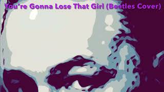 Craig  You’re Gonna Lose That Girl Beatles Cover [upl. by Sigismundo]