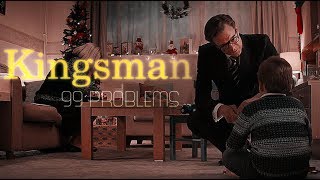 Kingsman  99 problems [upl. by Elwyn]