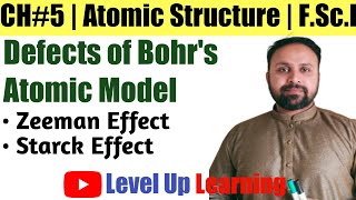 Defects of Bohrs Atomic Model  Zeeman Effect  Starck Effect  FSc11  Chemistry  Mwaqas ECAT [upl. by Letnwahs]