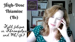 HighDose Thiamine Discussion Fibromyalgia and MECFS Fatigue Support [upl. by Kaitlyn]