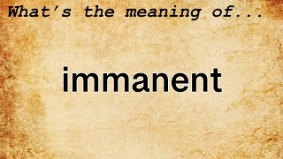 Immanent Meaning  Definition of Immanent [upl. by Reteid]