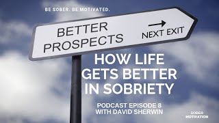 SOBER MOTIVATION HOW LIFE GETS BETTER IN SOBRIETY [upl. by Isidore122]