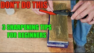 3 SHARPENING TIPS BEGINNERS MUST KNOW How to sharpen a knife [upl. by Adnilrem414]