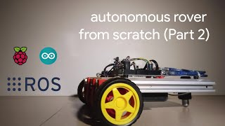 Autonomous Rover From Scratch ROS Part 2 [upl. by Brower]