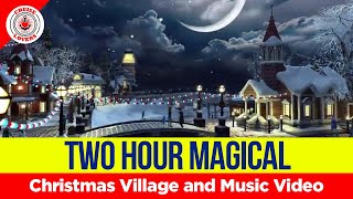 Enjoy This Two Hour Magical Christmas Village and Music Video [upl. by Balbur]