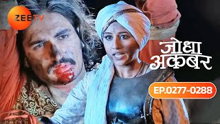 Jalal को बचाने निकली Jodha  Jodha Akbar  Ep 277  288  Jodha amp Akbar  Zee TV [upl. by Hausmann803]