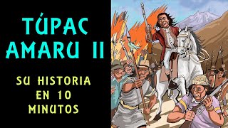 TUPAC AMARU II  Los verdaderos motivos de su rebelión  La historia de Tupac Amaru en 10 minutos [upl. by Elsinore]