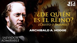 CRISTO o SATANÁS ¿De quién es el REINO 👑 ▶ Archibald Alexander Hodge [upl. by Nagey]