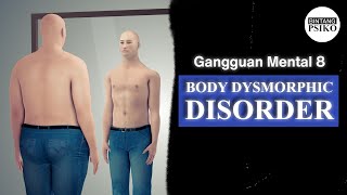 Body Dysmorphic Disorder  Gangguan Mental 8 [upl. by Tammi805]